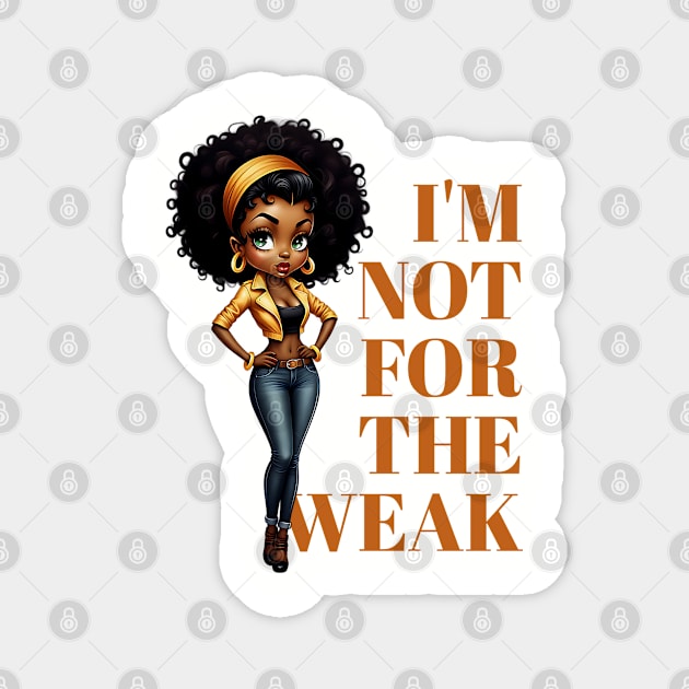 I'm not for the weak Magnet by UrbanLifeApparel