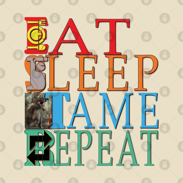 Eat Sleep Tame Repeat by TeeText