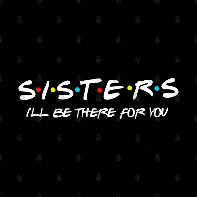 Sisters I'll Be There For You Sister Gift, Pregnancy Auntie by Daimon