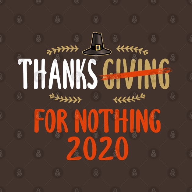 Thanksgiving Thanks For Nothing 2020 by Rebrand