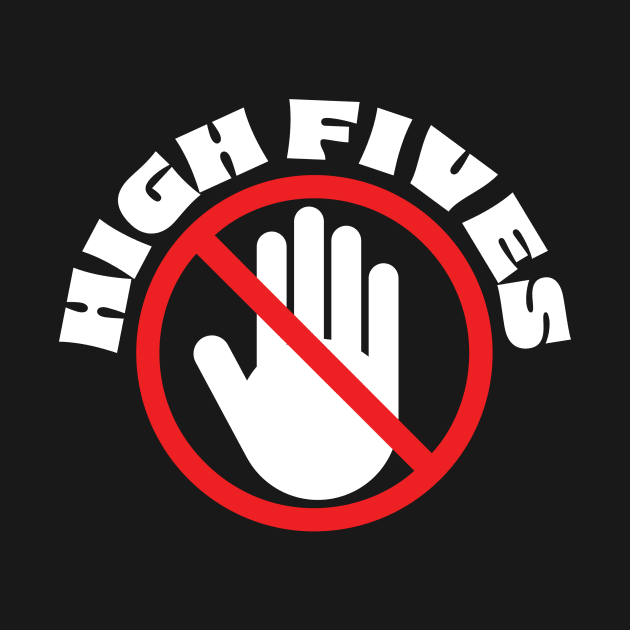 No High 5s by Odd Hourz Creative