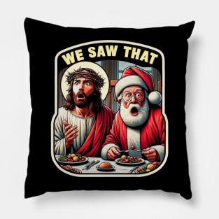 We Saw That meme Jesus Santa Claus Christmas Dinner Crown of Thorns wwjd Pillow