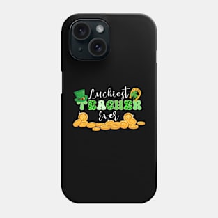 Luckiest Teacher Ever St. Patrick's Day Phone Case