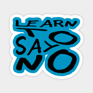 Learn To Say No Self Empowerment Statement Quote Magnet