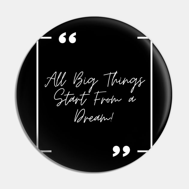 All Big Things Start From a Dream! Pin by MartaBudzenPL