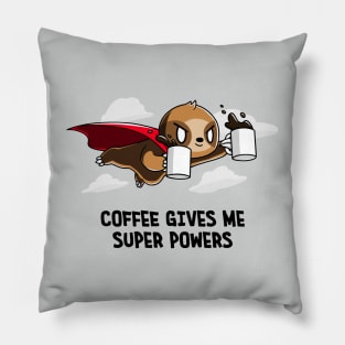 Coffee Gives me Superpowers! Cute Funny Sloth Coffee Lover Animal Lover Quote ARTWORK Pillow