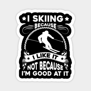 I Skiing Because I Like It Magnet