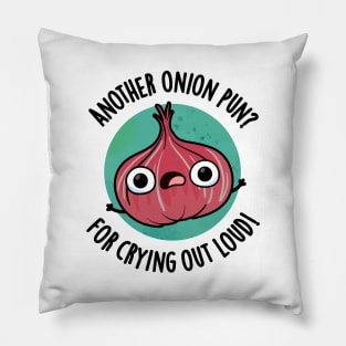 Another Onion PUn For Crying Out Loud Cute Veggie Pun Pillow