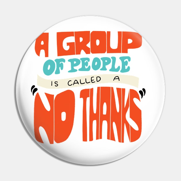 A Group of people is called a no thanks Pin by gabbadelgado