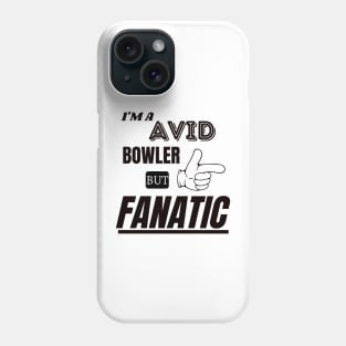 Avid Bowler and a Fanatic Phone Case