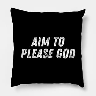 Aim To Please God Christian Quote Pillow