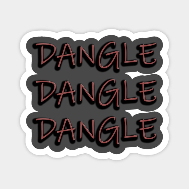 Dangle Dangle Dangle Magnet by IanWylie87