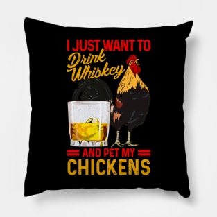 I Just Want To Drink Whiskey And Pet My Chickens Fun Farmer Pillow