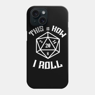 This is how I roll D20 Nat20 RPG Dice Phone Case