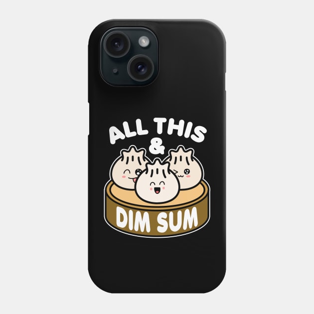 All This and Dim Sum Phone Case by GiftTrend