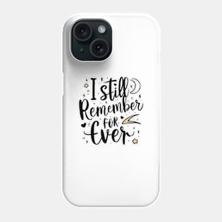 I STILL REMEMBER Phone Case