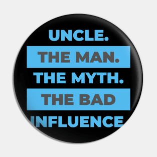 Uncle The Man Myth Bad Influence Pin