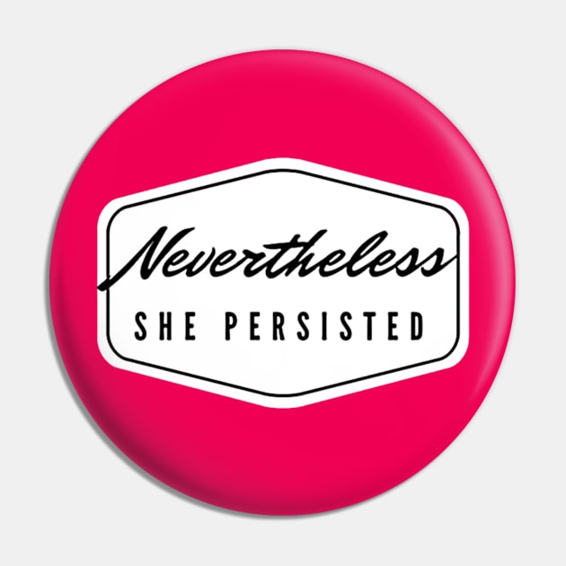 Nevertheless She Persisted Pin by UndrDesertMoons