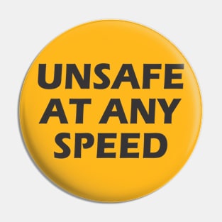 UNSAFE AT ANY SPEED Pin