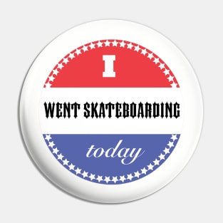 I Went Skateboarding Today Pin