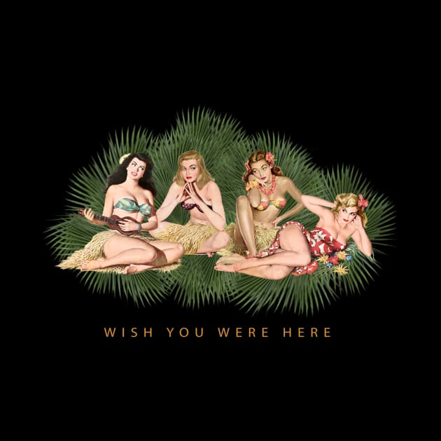 Hula Girls Wishing You Were Here by PauHanaDesign