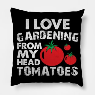 Funny I love Gardening from My Head Tomatoes Gardening Gift Pillow