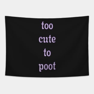 Too Cute To Poot Tapestry