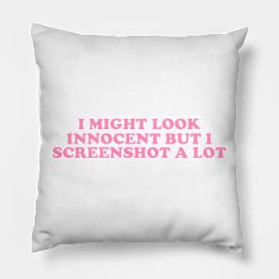 I Might Look Innocent But I Screenshot a Lot T-Shirt, Funny Y2K Tee, Trendy Graphic Pillow