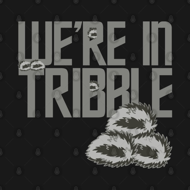 We're in Tribble by PopCultureShirtsKJ