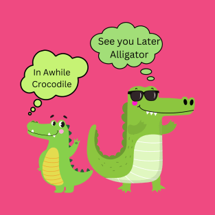 See You Later Alligator T-Shirt