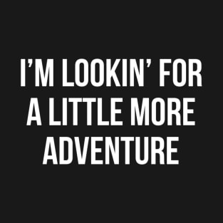 Im lookin for a little more adventure! Mask T-Shirt