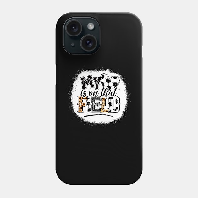 My heart is on that Field Soccer - Leopard Soccer Mom Phone Case by Wonder man 