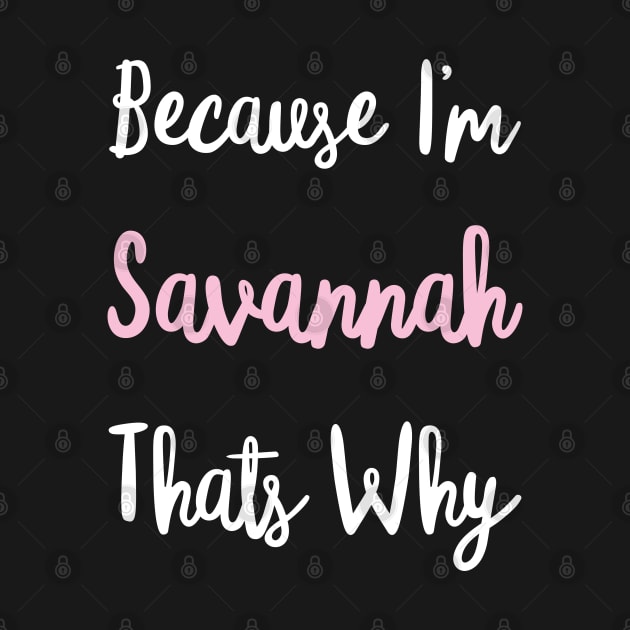 Savannah Personalized Name Gift Woman Girl Pink Thats Why Custom Girly Women Kids Her by Shirtsurf