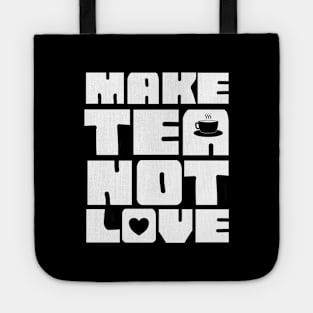 Make Tea Not Love Tote