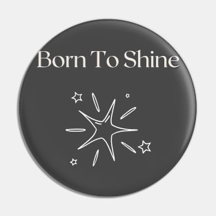 Born To Shine Pin