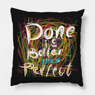 Done is better than perfect Pillow