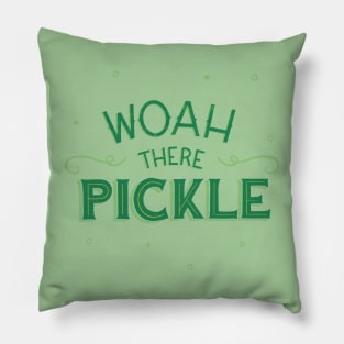 Woah There Pickle Pillow