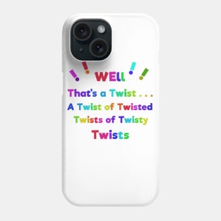 Well, That's a Twist!! Phone Case