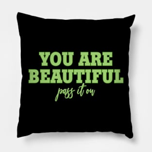 You are Beautiful Pillow