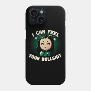 I Can Feel Your Bullshit Phone Case