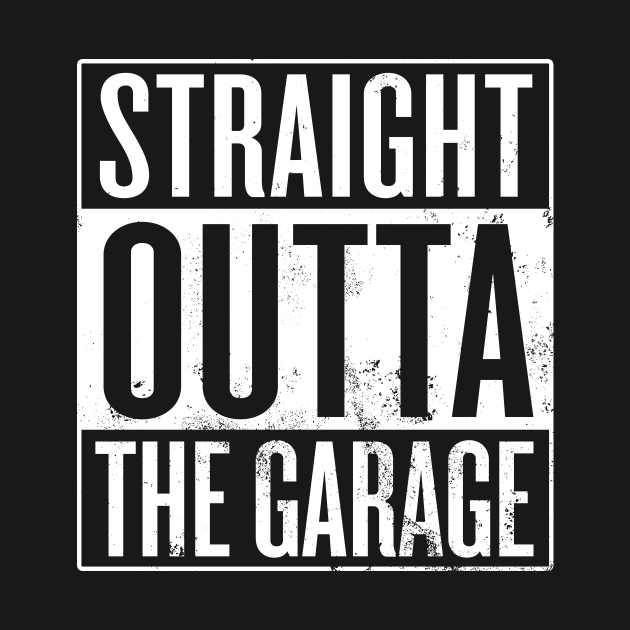 Straight Outta The Garage by Saulene