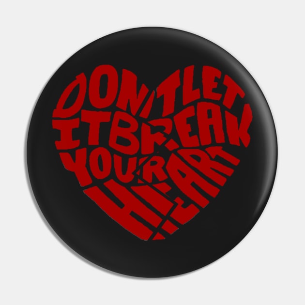 Don't Let It Break Your Heart - LT Pin by EmandEmHandmade