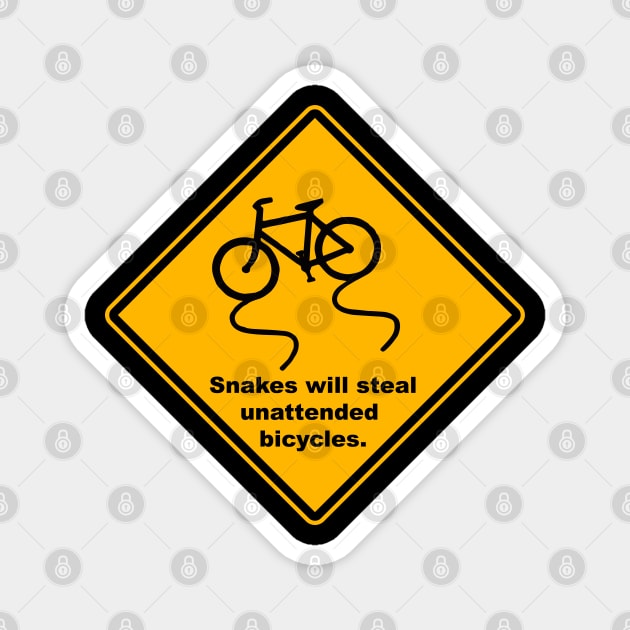 Snakes Will Steal Unattended Bicycles Road Sign Magnet by Statewear