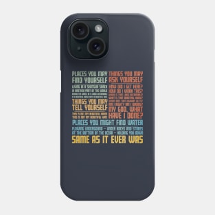 Same As It Ever Was Phone Case