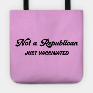 Not A Republican (Just Vaccinated) Tote