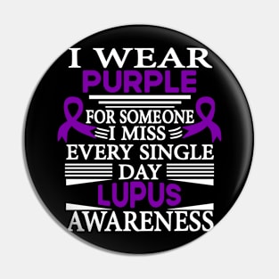 Lupus Awareness I Wear Purple for Someone I Miss Every Single Day Pin