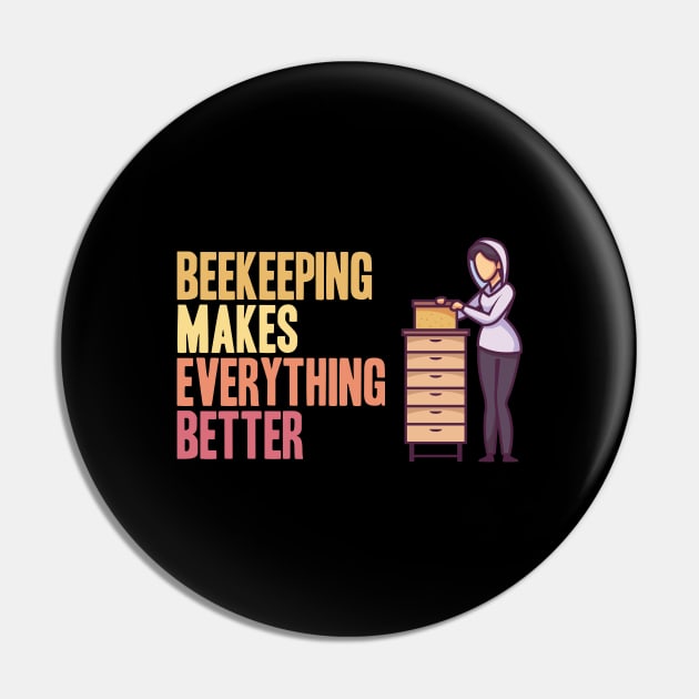 Beekeeping makes everything better Beekeeper Pin by skaterly