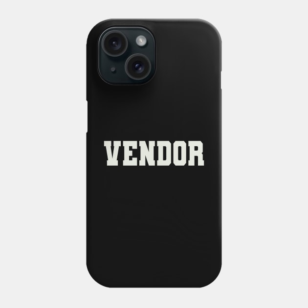 Vendor Word Phone Case by Shirts with Words & Stuff