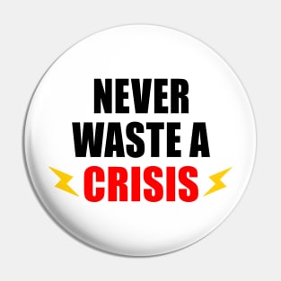 NEVER WASTE A CRISIS SPRUCH CORONA KRISE 2020 VIRUS PANDEMIE Pin