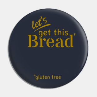 Let's Get This Bread* Pin